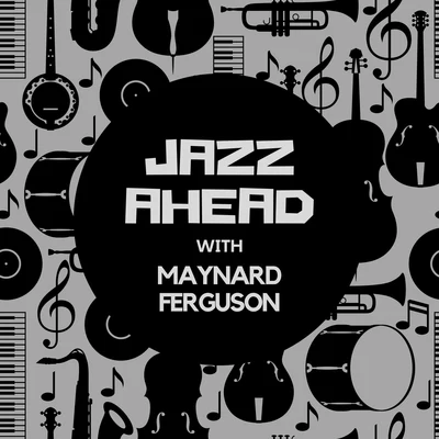 Jazz Ahead with Maynard Ferguson 專輯 Maynard Ferguson