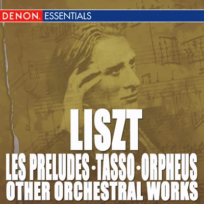 Liszt: Les Préludes - Tasso - Orpheus - Other Orchestra Works 专辑 London Festival Orchestra/Gwynne Howell/Academy of St. Martin in the Fields/Alan Stringer/Sir Neville Marriner