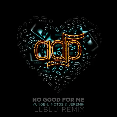 ADPAmber Mark No Good For Me (iLL BLU Remix)