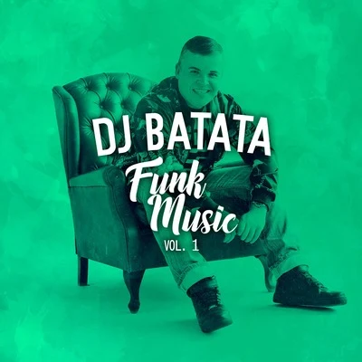 Funk Music, Vol. 1 专辑 DJ Batata/VMC/Jojo Maronttinni