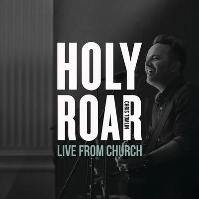 Chris Tomlin Holy Roar: Live From Church