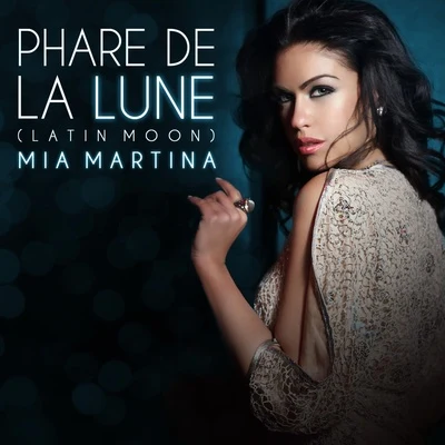 Phare De La Lune (Latin Moon) 專輯 Mia Martina