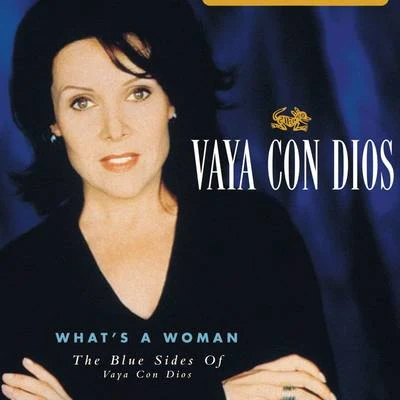 What Is A Woman - The Blue Sides Of Vaya Con Dios 專輯 Vaya Con Dios