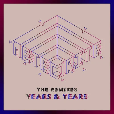 Meteorite (The Remixes) 專輯 Years & Years