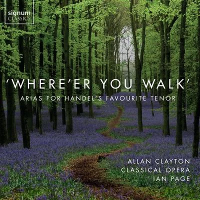 Where'er You Walk: Arias From Handel's Favourite Tenor 專輯 Jennifer Johnston/Nicky Spence/Thomas Gould/Mary Bevan/William Vann