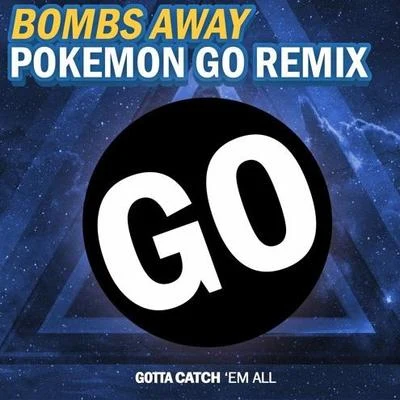 Bombs AwaySeany BChardy Pokemon GO Remix