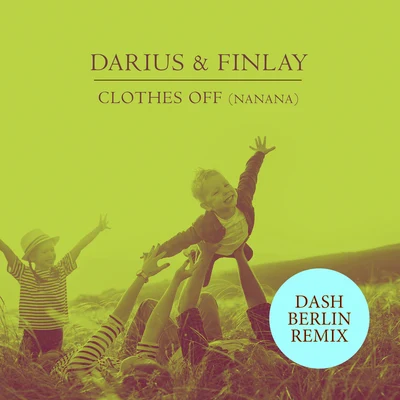 Clothes Off (Nanana) (Dash Berlin Remix) 专辑 Darius X Finlay