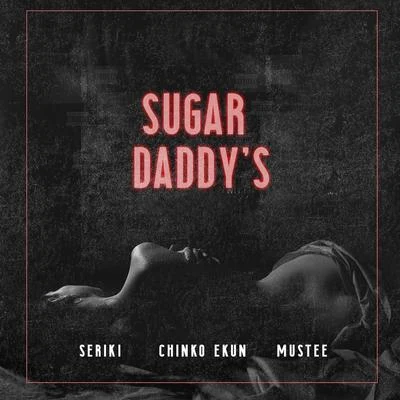 Chinko Ekun Sugar Daddys (feat. Chinko Ekun & Mustee)