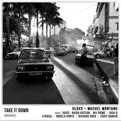 Take It Down (Remix) [feat. Voice, Nadia Batson, MX Prime, Ravi B, Lyrikal, Angela Hunte, Ricardo Drue & Ziggy Rankin] 专辑 Dloxx/Machel Montano