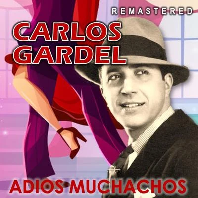 Adiós Muchachos (Remastered) 专辑 Carlos Gardel