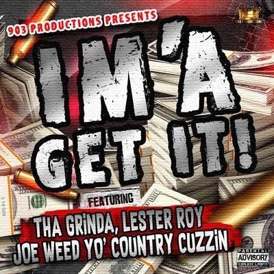 Im&#x27;a Get It (feat. Tha Grinda & Lester Roy) 专辑 Xo Muzik/Kevin Kong/Joe Weed/Chu'Zu