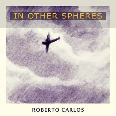 Roberto Carlos In Other Spheres