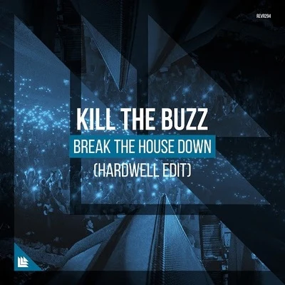 Break The House Down (Hardwell Edit) 專輯 Kill The Buzz