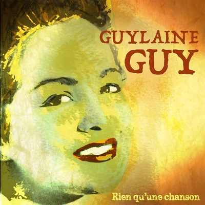 Rien quune chanson 專輯 Guylaine Guy