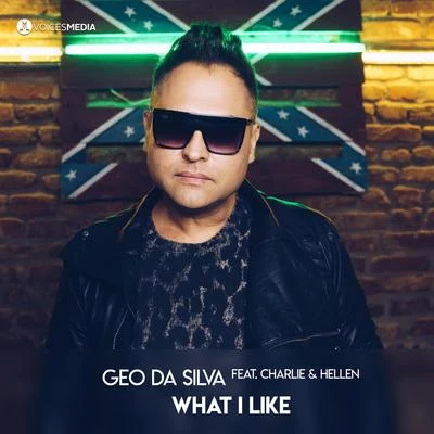 What I Like (feat. Charlie & Hellen) 专辑 Geo Da Silva