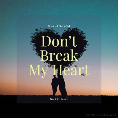 Dont Break My Heart (Toshihiro Remix) 專輯 Vovich