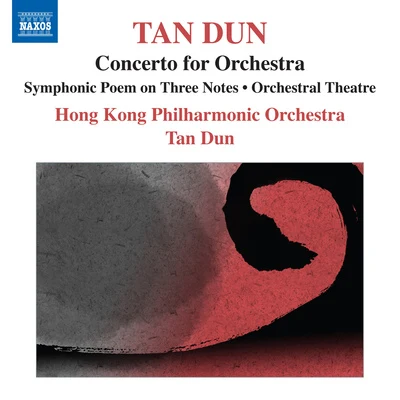 香港管弦樂團 TAN, Dun: Symphonic Poem of 3 NotesOrchestral TheatreConcerto for Orchestra (after Marco Polo) (Hong Kong Philharmonic, Tan Dun)