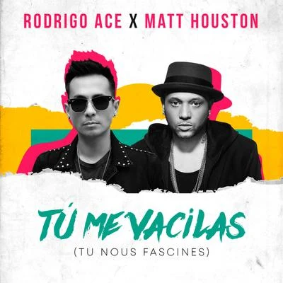 Tú Me Vacilas (Tu Nous Fascines) [Edit] 专辑 Rodrigo Ace