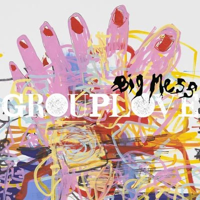 Grouplove Big Mess