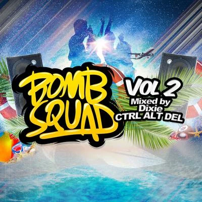 Bomb Squad Vol. 2 (mixed by Dixie & CTRL ALT DEL) 专辑 Kitch/Ctrl Alt Del