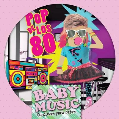 Baby Music - Pop De Los 80 专辑 Baby Music/Songs For Children/Kids Music/The Hit Crew Kids