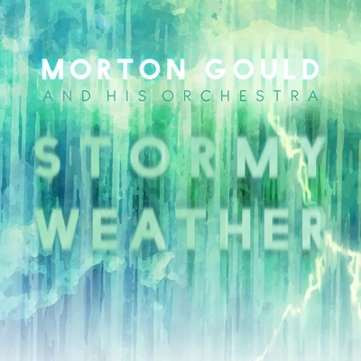 Stormy Weather 專輯 Morton Gould And His Orchestra/Rca Victor Symphony Orchestra/Leonard Pennario