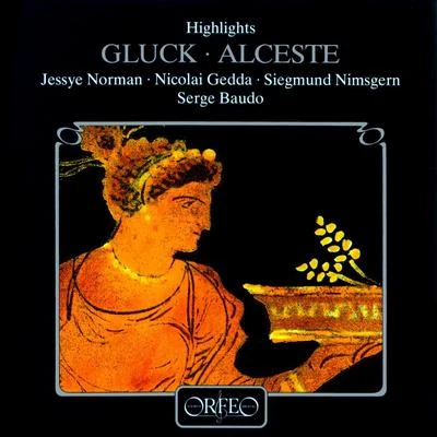 GLUCK, C.W.: Alceste [Opera] (Sung in French) (Highlights) (Norman, Gedda, Nimsgern, Baudo) 專輯 Serge Baudo