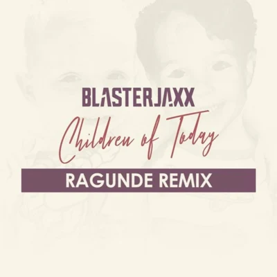 Children Of Today (Ragunde Remix) 專輯 Nic Johnston/Ragunde