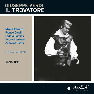 Oliviero De FabritiisFedora BarbieriRome Opera House OrchestraFranco Corelli VERDI, G.: Trovatore (Il) [Opera] (Bastianini, Parutto, Barbieri, Rome Opera House Chorus and Orchestra, De Fabritiis) (1961)