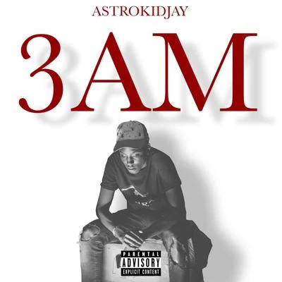 3 AM 專輯 Astrokidjay/Haviah Mighty