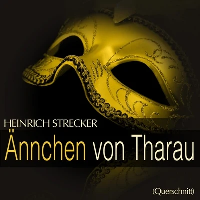 Strecker: Annchen von Tharau (Querschnitt) 專輯 Heinz Hoppe/Christfried Bickenbach/Erika Köth/Symphonie-Orchester Graunke/Carl Michalski