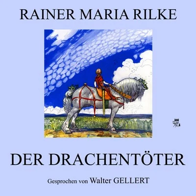 Der Drachentöter 專輯 Rainer Maria Rilke