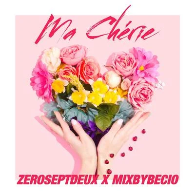 Ma chérie 專輯 ZeroSeptDeux/Ameer Plaza