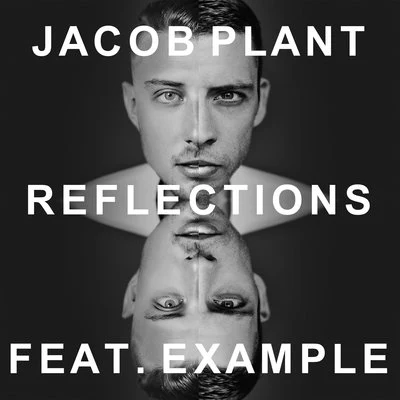 Jacob Plant Reflections (feat. Example) (Radio Edit)