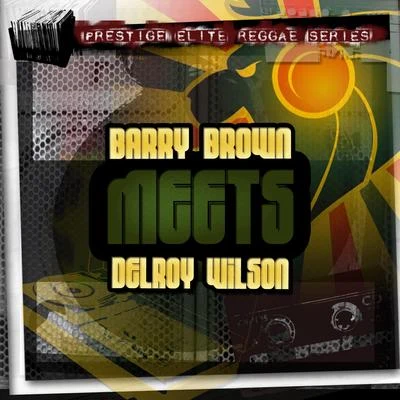 Barry Brown Meets Delroy Wilson 專輯 Barry Brown