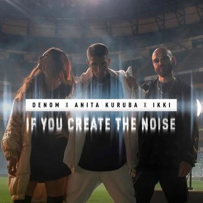 If You Create the Noise 專輯 Denom