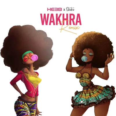 Wakhra (Remix) 专辑 He3b/Nana Fofie