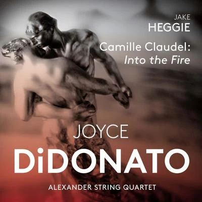 HEGGIE, J.: Camille Claudel: Into the Fire (DiDonato, Alexander String Quartet) 專輯 Joyce DiDonato