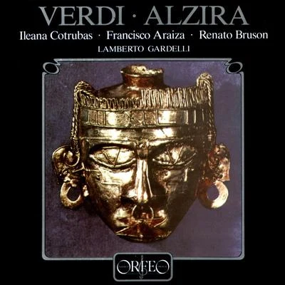 VERDI, G.: Alzira [Opera] (Highlights) (Cotrubas, Araiza, Bruson, Bavarian Radio Chorus, Munich Radio Orchestra, Gardelli) 專輯 Lamberto Gardelli/Robert Massard/Herbert von Karajan/Pilar Lorengar/Oliviero De Fabritiis