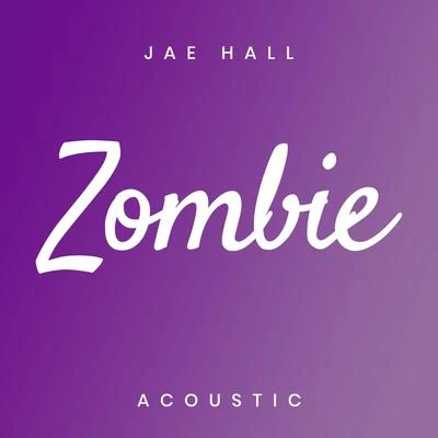 Zombie (Acoustic) 專輯 Jae Hall/LVNDSCAPE