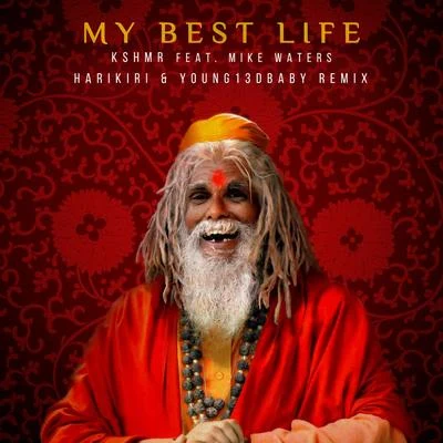 My Best Life (feat. Mike Waters) [HARIKIRI & YOUNG13DBABY Remix] 專輯 KSHMR/DJ Jean