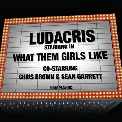 LudacrisSnoop DoggUncle Charlie WilsonGoldie Loc What Them Girls Like co-starring Chris Brown & Sean Garrett