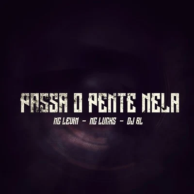 Passa o Pente Nela 專輯 MC Levin/MC GP