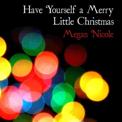 Have Yourself a Merry Little Christmas 專輯 Megan Nicole