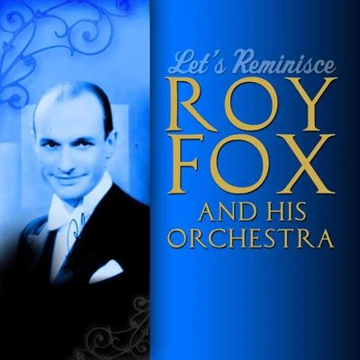 Roy Fox and His Orchestra Lets Reminisce