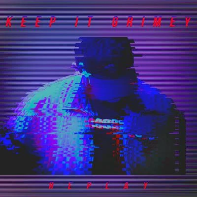 Keep It Grimey 專輯 Replay