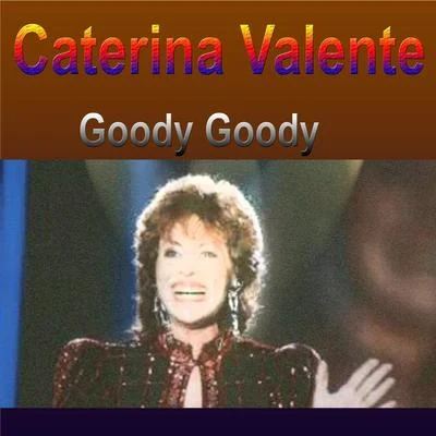 Caterina Valente Caterina Valente Goody Goody