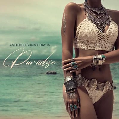 Another Sunny Day in Paradise - Chillout Music Compilation for August 2020, Summer Madness, Relaxation Lounge, Ibiza Island, Refreshing Breeze 專輯 New Chill Out Music