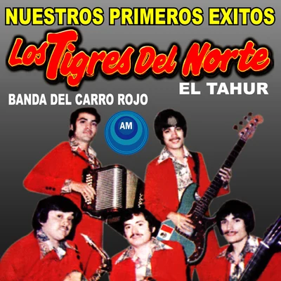 Los Tigres del Norte Nuestros Primeros Éxitos