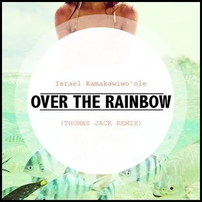 Somewhere Over The Rainbow (Thomas Jack Remix) 专辑 Thomas Jack